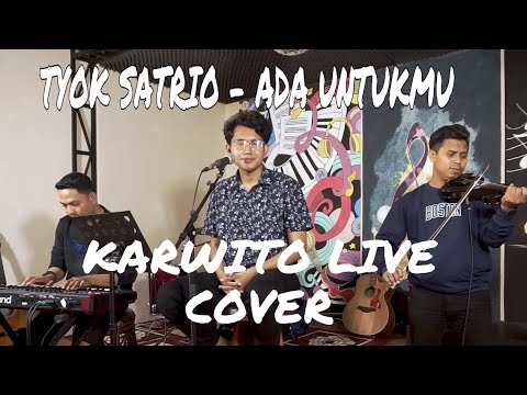 KARWITO COVER, TYOK SATRIO - ADA UNTUKMU ( Live Cover )