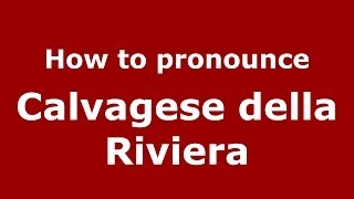 How to pronounce Calvagese Della Riviera