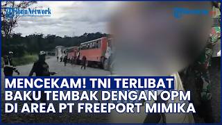Mencekam! TNI Terlibat Baku Tembak dengan OPM di Area PT Freeport Mimika, 1 Prajurit Gugur
