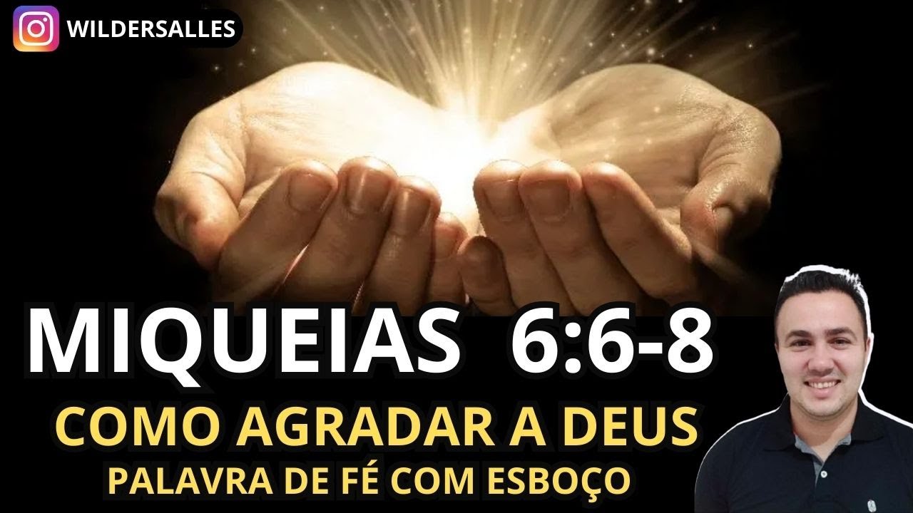 MIQUEIAS 6:6-8 (COMO AGRADAR A DEUS)
