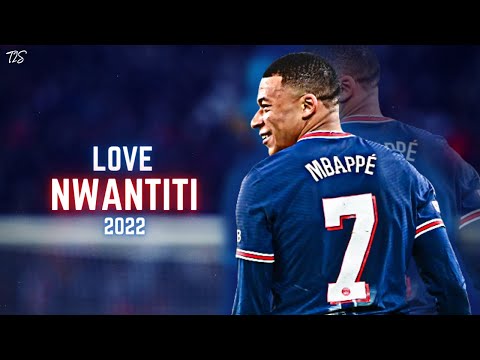Kylian Mbappé ► Love Nwantiti ( Ckay ) | Skills & Goals 2022 | HD