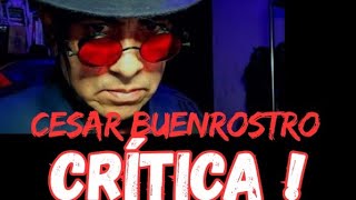 CRÍTICA RESPETUOSA A CESAR BUENROSTRO Esceptico
