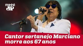 Cantor sertanejo Marciano morre aos 67 anos