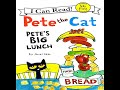 Pete The Cat Pete S Big Lunch My First I Can Read Read Well Read Aloud Videos For Kids