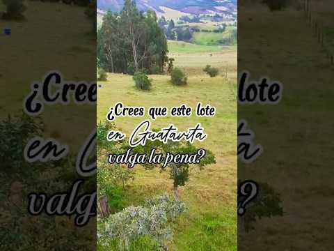 El lote en Guatavita que nadie pensaba que existía.