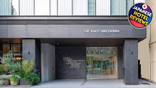 THE KNOT HIROSHIMA | Hiroshima, Japan | Hotel Review ⭐