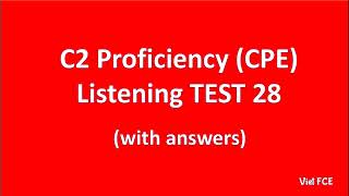 C2 Proficiency (CPE) Listening Test 28 with answers