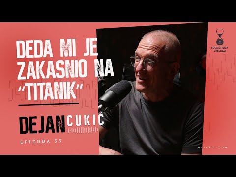 Drugi su imali bolje mišljenje o nama - Dejan Cukić - Soundtrack vremena - E33