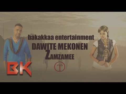 dawite mekonen**ZAMZAMEE**new oromo music 2017