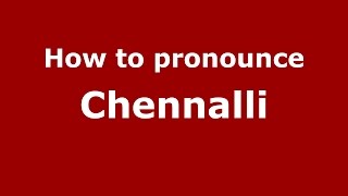 How to pronounce Chennalli