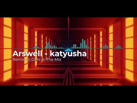 Arswell  -  katyusha  -  Remix Dj Dani In The Mix