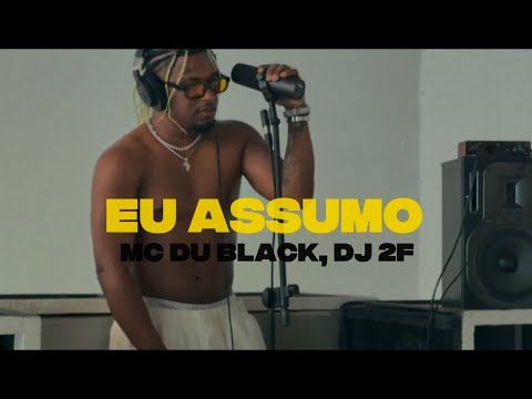 Mc Du Black, DJ 2F - Eu Assumo