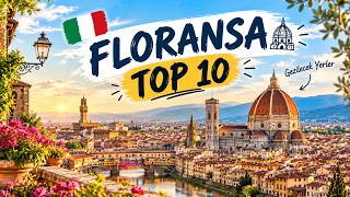 Floransa'da Gezilecek Yerler, Floransa Top 10 Listesi, Floransa Gezi Rehberi