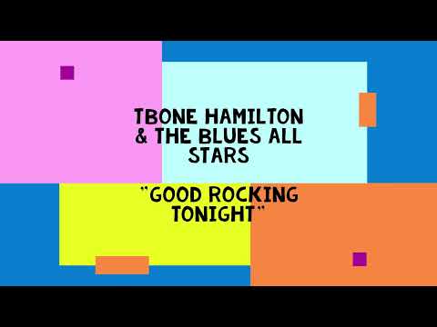 "Good Rockin' Tonight" - TBone Hamilton & the Blues All Stars