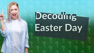 How is Easter Day determined each year?