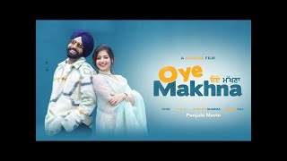 Oye Makhna Full Movie   Ammy Virk   Tania   Latest Punjabi Movie 2022   Oye Makhna Movie
