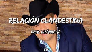 Chuy Lizárraga - Relación Clandestina (LETRA)