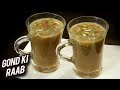 Gond Ki Raab | BEST Way To Recover From Cough - Cold During Winters | Healthy Wheat Porridge | Ruchi