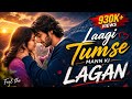 Laagi Tumse Mann Ki Lagan ️ Heart Touching Love Song 2026 Romantic Vibes
