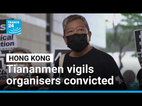 Hong Kong's Tiananmen vigils organisers convicted in national security case