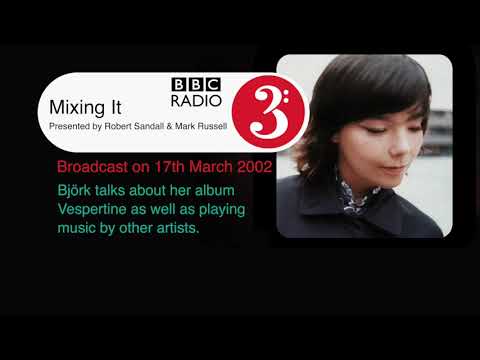 Björk : BBC Radio 3 Mixing It - Bjork Special