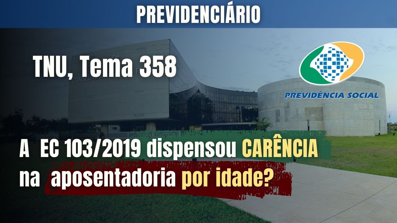 Carência em aposentadoria por idade após EC 103/2019.  TNU Tema 358