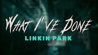 linkin park - what I&#39;ve done (lyrics)