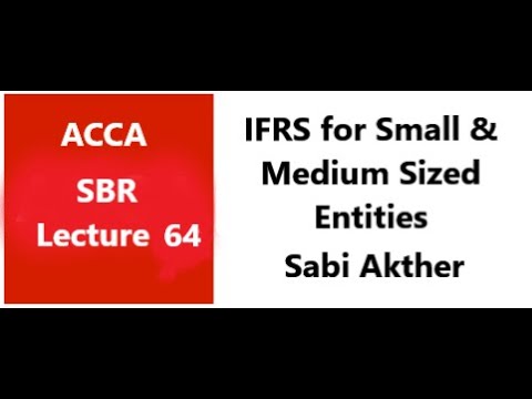 IFRS for SMEs - IFRS for Small and Medium Sized Entities - SBR ACCA