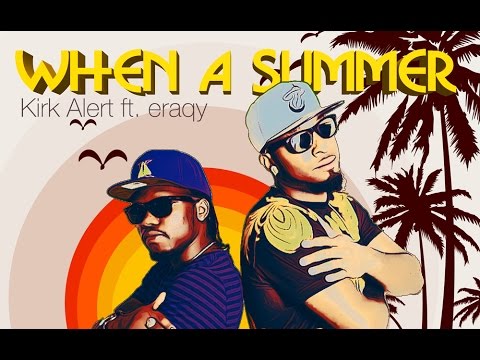 Kirk Alert - When A Summer Ft. Eraqy {Official Music Video} Dancehall Reggae