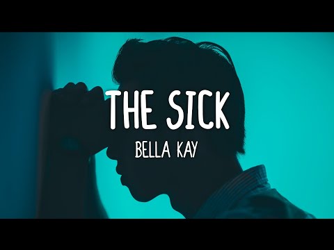 Bella Kay - The Sick (Lyrics)