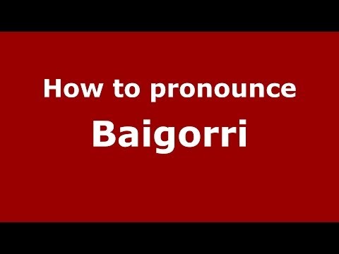 How to pronounce Baigorri