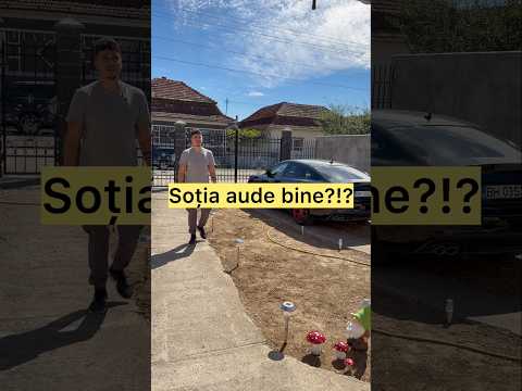 Soția aude bine?!