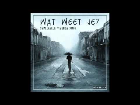 Smallavelli - Wat weet je Ft. Menga (Mix. by Esko)