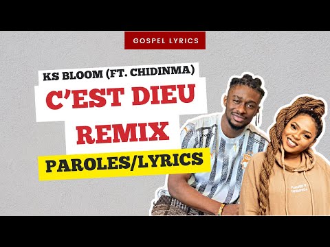 KS BLOOM (ft. CHIDINMA) - C’est Dieu remix (Paroles)