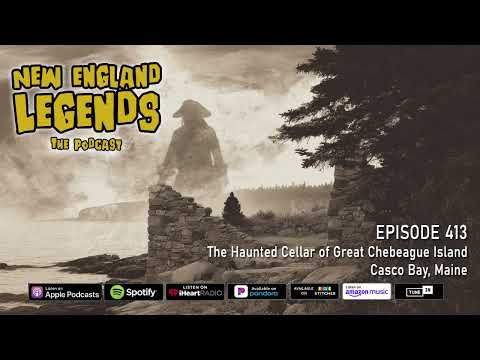 New England Legends Podcast 413 - The Haunted Cellar of Great Chebeague Island