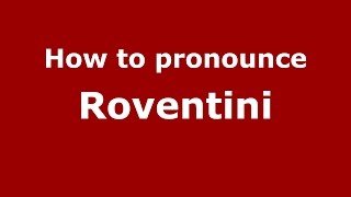 How to pronounce Roventini