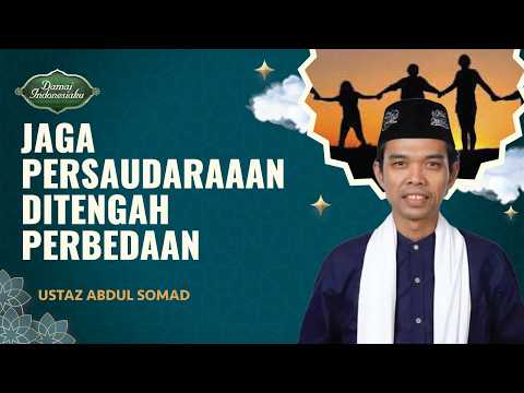 Perkokoh Ukhuwah, Jaga Persaudaraan Ditengah Perbedaan | Ustaz Abdul Somad - Damai Indonesiaku