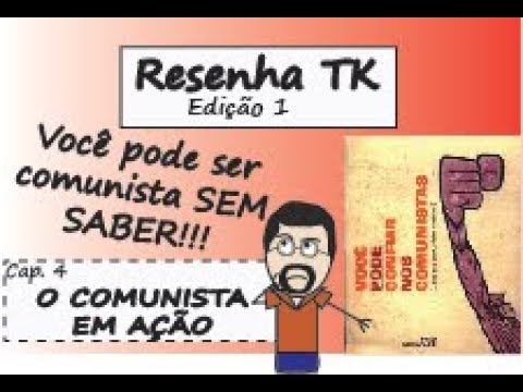 Resenha TK: Você pode confiar nos comunistas - cap 4