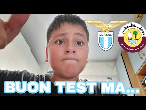 ‼️LAZIO-QATAR 0-0: BUON TEST! GILA E MARCOS ANTONIO PROMOSSI🔥 C'È DA MIGLIORARE... - Amichevole 2022