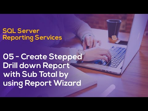 SSRS Tutorial 05 - Create Stepped Drill down Report with Sub Total by using Report Wizard