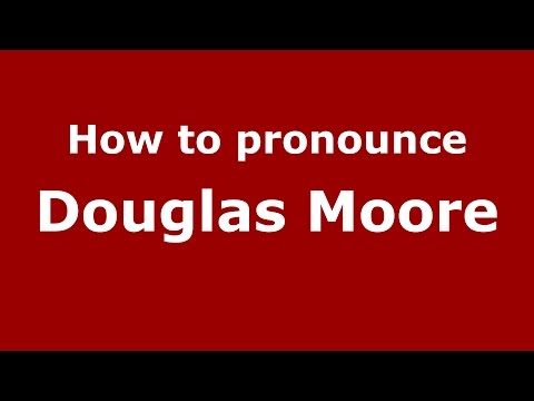 How to pronounce Douglas Moore (American English/US)  - PronounceNames.com