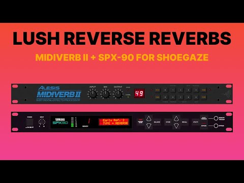 Midiverb II + SPX90 Are The Perfect Combo for Shoegaze Reverb
