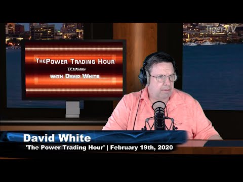 February 19th, Power Trading Hour with David White on TFNN - 2020