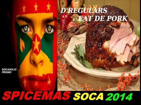 [NEW SPICEMAS 2014] D'regulars - Eat De Pork - Grenada Soca 2014