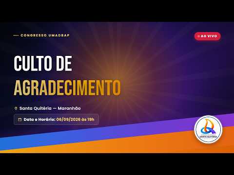Culto de Agradecimento Pelo Congresso da Umadbap Em Santa Quitéria MA 06/09/2026
