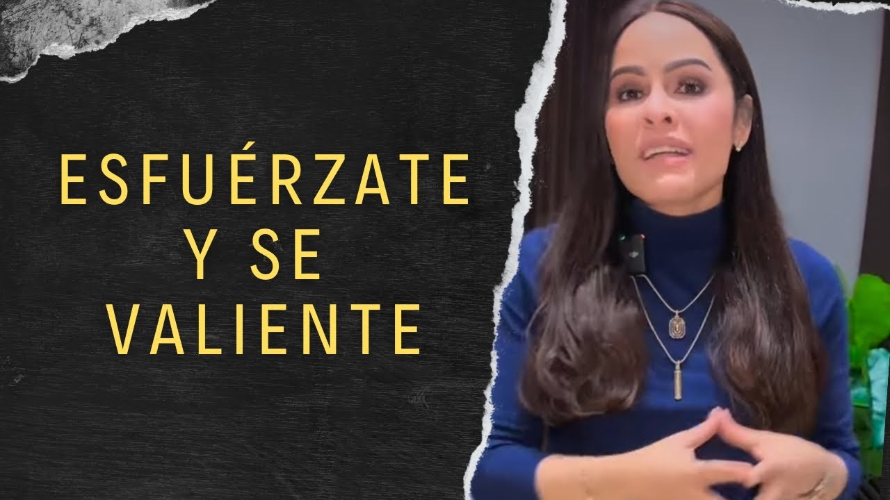 Esfuérzate Y SE VALIENTE - pastora Yesenia Then