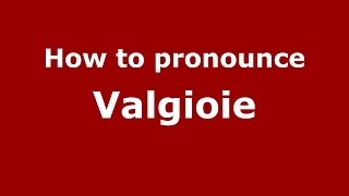 How to pronounce Valgioie