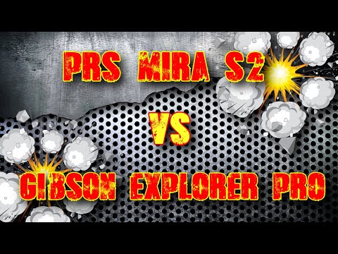 GIBSON vs PRS (Gibson Explorer Pro vs PRS Mira s2)