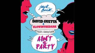 David Guetta &amp; Glowinthedark feat Harrison - Ain&#39;t A Party (Original Mix)