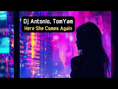 Dj Antonio, TomYam - Here She Comes Again